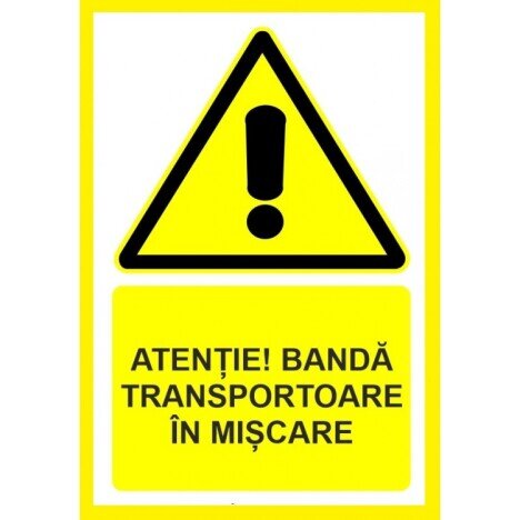 Placuta atentie banda transportoare in miscare