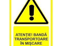 Placuta atentie banda transportoare in miscare