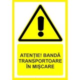 Placuta atentie banda transportoare in miscare